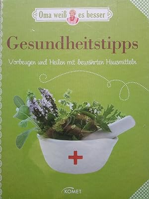Seller image for Gesundheitstipps - Vorbeugen und Heilen mit bewhrten Hausmitteln - Oma wei es besser for sale by Versandantiquariat Jena