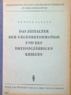 Bild des Verkufers fr Das Zeitalter der Gegenreformation und des Dreiigjhrigen Krieges - Lehrhefte fr den Geschichtsunterricht in der Oberschule Nr. 5 zum Verkauf von Versandantiquariat Jena