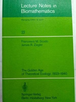 Imagen del vendedor de The Golden Age of Theoretical Ecology: 1923?1940. Lecture Notes in Biomathematics 22 a la venta por Versandantiquariat Jena