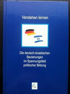 Bild des Verkufers fr Verstehen lernen - Die deutsch-israelischen Beziehungen im Spannungsfeld politischer Bildung zum Verkauf von Versandantiquariat Jena