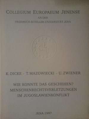 Bild des Verkufers fr Wie konnte das geschehen? - Menschenrechtsverletzungen im Jugoslawienkonflikt zum Verkauf von Versandantiquariat Jena