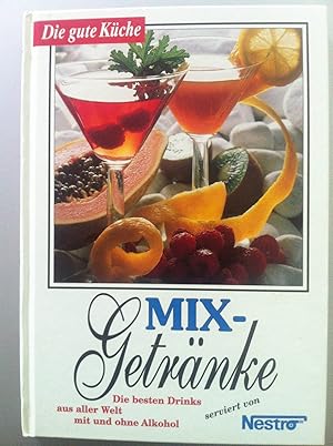 Bild des Verkufers fr Mixgetrnke die besten Drinks - mit und ohne Alkohol zum Verkauf von Versandantiquariat Jena