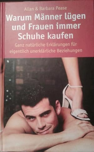 Imagen del vendedor de Warum Mnner lgen und Frauen immer Schuhe kaufen. Ganz natrliche Erklrungen fr eigentlich unerklrliche Beziehungen a la venta por Versandantiquariat Jena