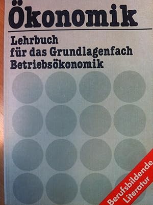 Imagen del vendedor de konomik : Lehrbuch fr d. Grundlagenfach Betriebskonomik a la venta por Versandantiquariat Jena