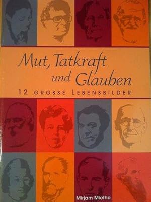 Seller image for Mut, Tatkraft und Glauben - 12 Grosse Lebensbilder for sale by Versandantiquariat Jena