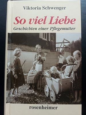 Seller image for So viel Liebe - Geschichten einer Pflegemutter for sale by Versandantiquariat Jena