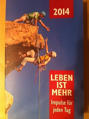 Bild des Verkufers fr Leben ist mehr 2014 - Impulse fr jeden Tag zum Verkauf von Versandantiquariat Jena