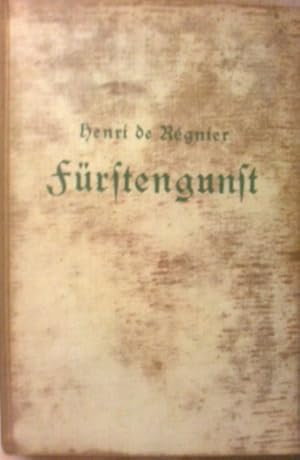 Bild des Verkufers fr Frstengunst / Dt. von Friedrich von Oppeln-Bronikowski. - (Meisterwerke der Weltliteratur. Bd 43.) zum Verkauf von Versandantiquariat Jena