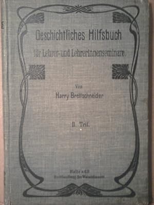 Bild des Verkufers fr Geschichtliches Hilfsbuch fr Lehrerseminare, Hhere Lehrerinnenseminare und Studienanstalten. II. Teil: Vom Beginne christlicher Kultur bis zum Westflischen Frieden zum Verkauf von Versandantiquariat Jena