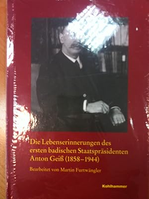 Bild des Verkufers fr Die Lebenserinnerungen des ersten badischen Staatsprsidenten Anton Gei (1858-1944) zum Verkauf von Versandantiquariat Jena