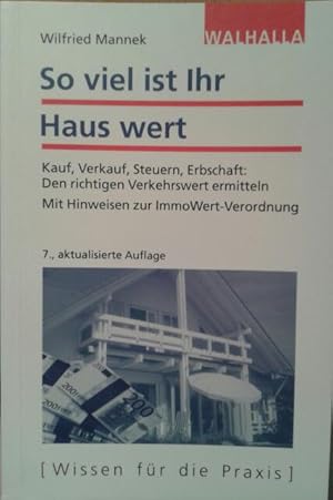 Bild des Verkufers fr So viel ist Ihr Haus wert - Kauf, Verkauf, Steuern, Erbschaft:; Den richtigen Verkehrswert ermitteln; Mit Hinweisen zur ImmoWert-Verordnung zum Verkauf von Versandantiquariat Jena