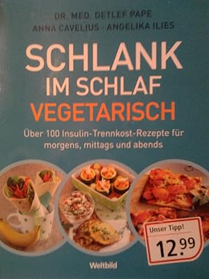 Imagen del vendedor de Schlank im Schlaf vegetarisch, ber 100 Insulin-Trennkost-Rezepte fr morgens, mittags und abends a la venta por Versandantiquariat Jena