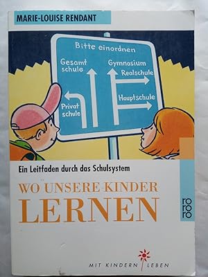 Bild des Verkufers fr Wo unsere Kinder lernen. Ein Leitfaden durch das Schulsystem zum Verkauf von Versandantiquariat Jena