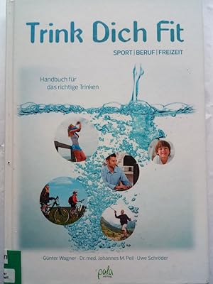 Immagine del venditore per Trink Dich Fit - Sport - Beruf - Freizeit. Handbuch fr das richtige Trinken venduto da Versandantiquariat Jena