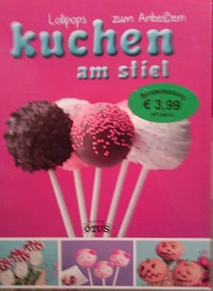 Imagen del vendedor de Kuchen am Stiel: Lollipops zum Anbeissen a la venta por Versandantiquariat Jena