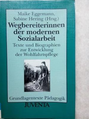 Bild des Verkufers fr Wegbereiterinnen der modernen Sozialarbeit - Texte und Biographien zur Entwicklung der Wohlfahrtspflege zum Verkauf von Versandantiquariat Jena