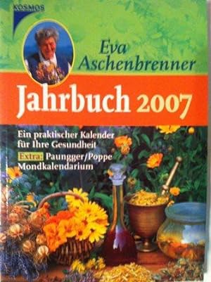 Bild des Verkufers fr Eva Aschenbrenner Jahrbuch 2007 : Ein praktischer Kalender fr Ihre Gesundheit. zum Verkauf von Versandantiquariat Jena
