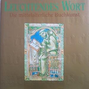 Bild des Verkufers fr Leuchtendes Wort. Die mittelalterliche Buchkunst zum Verkauf von Versandantiquariat Jena