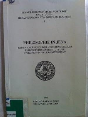 Bild des Verkufers fr Philosophie in Jena - Reden anlsslich der Neugrndung des Philosophischen Instituts der Friedrich-Schiller-Universitt. Jenaer philosophische Vortrge und Studien 1 zum Verkauf von Versandantiquariat Jena