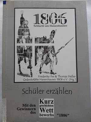 Immagine del venditore per 1806 - Schlacht um Hassenhausen - Schler erzhlen : mit den Gewinnern des Kurzgeschichtenwettbewerbs "1806" venduto da Versandantiquariat Jena