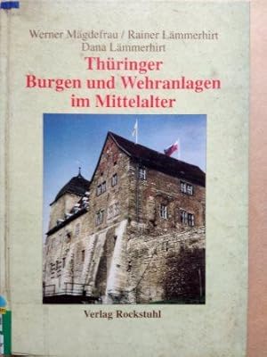 Seller image for Thringer Burgen und Wehranlagen im Mittelalter - Eine Reise ins Mittelalter for sale by Versandantiquariat Jena