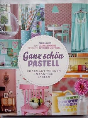 Bild des Verkufers fr Ganz schn Pastell - Charmant wohnen in sanften Farben zum Verkauf von Versandantiquariat Jena