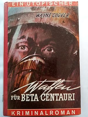 Bild des Verkufers fr Waffen fr Beta Centauri : ein utopischer Kriminalroman. Science Fiction Leihbuch zum Verkauf von Versandantiquariat Jena