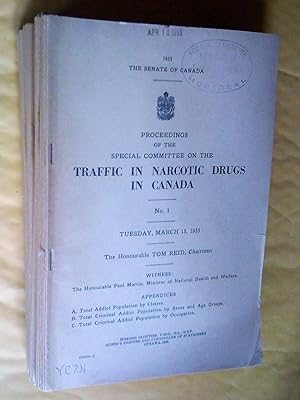 The Senate of Canada. PROCEEDINGS OF THE SPECIAL COMMITTEE ON THE TRAFFIC IN NARCOTIC DRUGS IN CA...