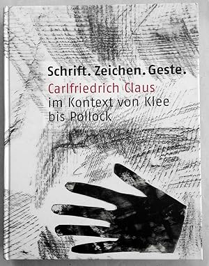 Seller image for Schrift. Zeichen. Geste. Carlfriedrich Claus im Kontext von Klee bis Pollock. for sale by Andreas Schller