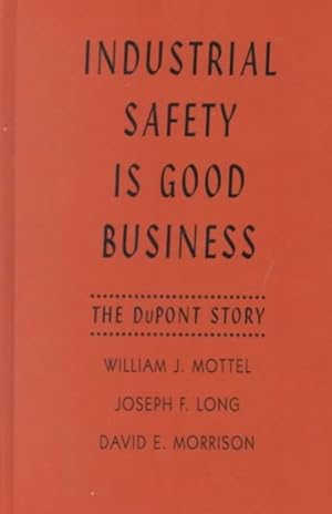 Image du vendeur pour Industrial Safety Is Good Business : The Dupont Story mis en vente par GreatBookPrices