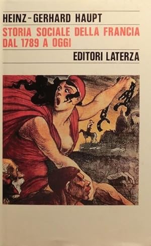Immagine del venditore per Storia sociale della Francia dal 1789 a oggi.: Trad. di: Alessandro Califano. Storia e societ; venduto da Studio Bibliografico Adige