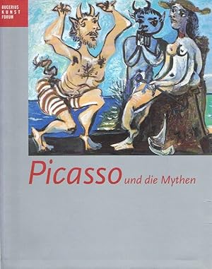Bild des Verkufers fr Picasso: Und die Mythen. zum Verkauf von Antiquariat Bernhardt