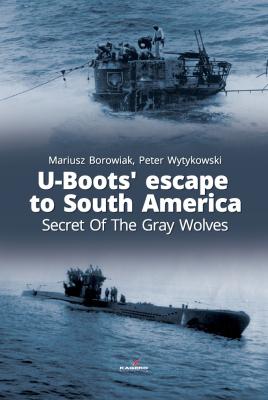 Immagine del venditore per U-Boots Escape to South America: Secret Of The Gray Wolves (Connoisseur's Books) venduto da Book Bunker USA