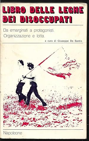 Immagine del venditore per Libro delle Leghe dei disoccupati Organizzazione e lotta Da emarginati a protagonisti venduto da Libreria Tara