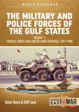 Seller image for The Military and Police Forces of the Gulf States. Volume 1: Trucial States and United Arab Emirates, 1951-1980 (Middle East@War) for sale by Book Bunker USA
