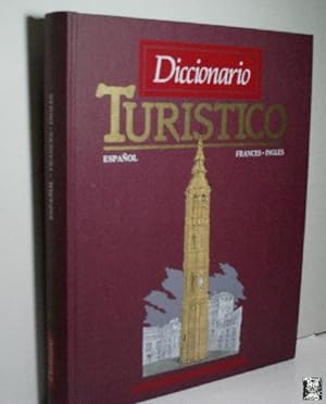 DICCIONARIO TURÍSTICO. ESPAÑOL - FRANCÉS - INGLÉS