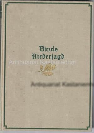 Seller image for Diezels Niederjagd, ;Mit 24, zum Teil farbigen Kunstdrucktafeln und 242 Textabbildungen nach Aquarellen und Zeichnungen von K. Wagner, W. Arnold, J. Gehrts und O. Vollrath, for sale by Antiquariat Kastanienhof