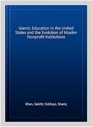 Bild des Verkufers fr Islamic Education in the United States and the Evolution of Muslim Nonprofit Institutions zum Verkauf von GreatBookPrices
