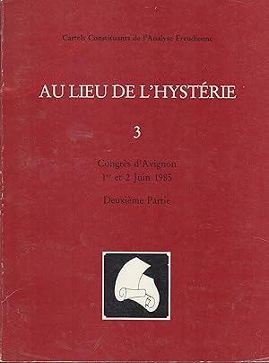 Imagen del vendedor de Cartels Constituants de l'Analyse Freudienne - Au lieu de l'hystrie - N 3 - Congrs d'Avignon 1er et 2 Juin 1985 - Deuxime Partie. a la venta por PRISCA