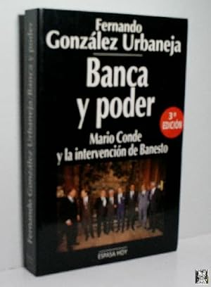 BANCA Y PODER. MARIO CONDE Y LA INTERVENCIÓN DE BANESTO