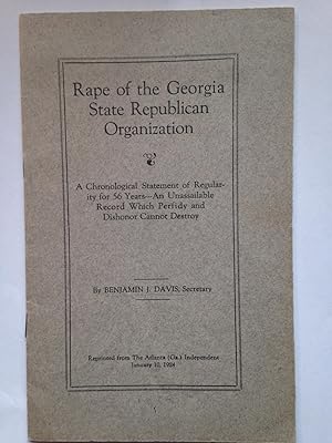 Rape of the Georgia State Republican Organization: A Chronological Statement of Regularity for 56...