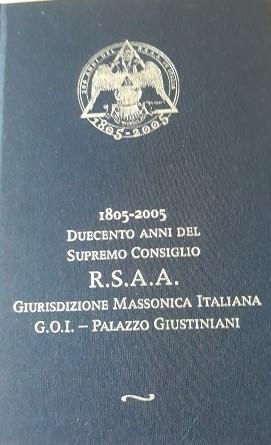 1805-2005 DUECENTO ANNI DEL SUPREMO CONSIGLIO R.S.A.A. GIURISDIZIONE MASSONICA ITALIANA G.O.I. - ...