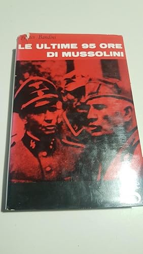 Imagen del vendedor de LE ULTIME 95 ORE DI MUSSOLINI, a la venta por Libreria antiquaria Pagine Scolpite