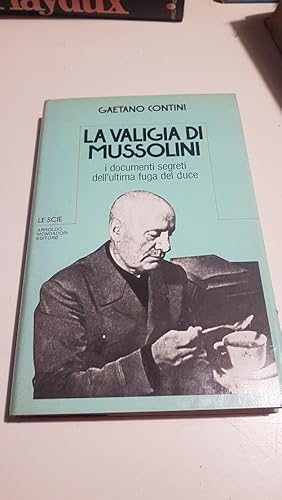 LA VALIGIA DI MUSSOLINI, I DOCUMENTI SEGRETI DELL'ULTIMA FUGA DEL DUCE