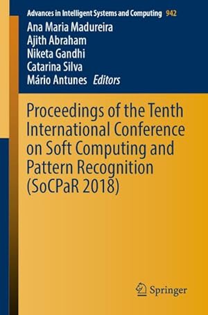 Bild des Verkufers fr Proceedings of the Tenth International Conference on Soft Computing and Pattern Recognition (SoCPaR 2018) zum Verkauf von AHA-BUCH GmbH
