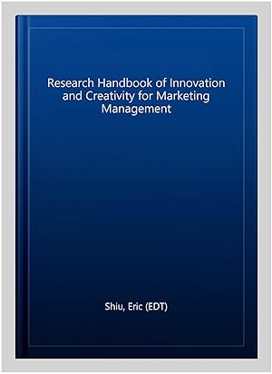 Image du vendeur pour Research Handbook of Innovation and Creativity for Marketing Management mis en vente par GreatBookPrices