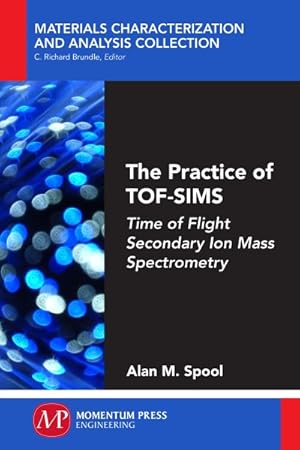 Image du vendeur pour Practice of Tof-sims : Time of Flight Secondary Ion Mass Spectrometry mis en vente par GreatBookPrices