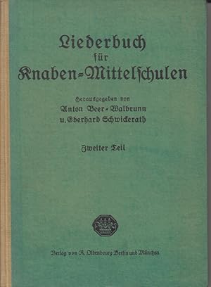 Liederbuch für Knaben-Mittelschulen. Zweiter Teil. Mehrstimmige Lieder für die Knaben- und Männer...