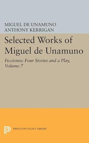 Seller image for Selected Works of Miguel De Unamuno : Ficciones: Four Stories and a Play for sale by GreatBookPrices