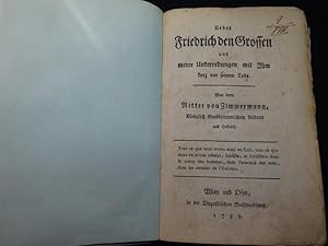 Ueber Friedrich den Grossen und meine Unterredungen mit Ihm kurz vor seinem Tode. Von dem Ritter ...